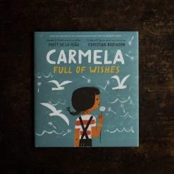 Books Matt De La Peña - Carmela Full Of Wishes Books & More